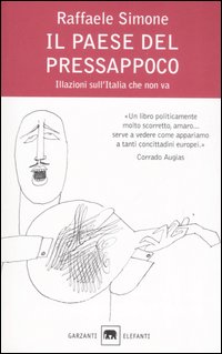 Il paese del pressappoco. Illazioni sull'Italia che non va Il paese del pressappoco. Illazioni sull'Italia che non va