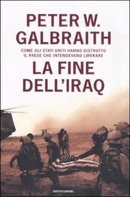 La fine dell'Iraq. Come gli Stati Uniti hanno distrutto il paese che intendevano liberare La fine dell'Iraq. Come gli Stati Uniti hanno distrutto il paese che intendevano liberare