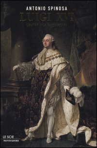 Luigi XVI. L'ultimo sole di Versailles Luigi XVI. L'ultimo sole di Versailles