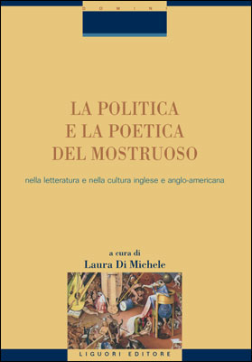 La politica e la poetica del mostruoso nella letteratura e nella cultura inglese e angloamericana La politica e la poetica del mostruoso nella letteratura e nella cultura inglese e angloamericana