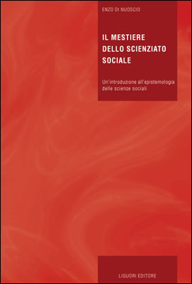 Il mestiere dello scienziato sociale. Un'introduzione all'epistemologia delle scienze sociali Il mestiere dello scienziato sociale. Un'introduzione all'epistemologia delle scienze sociali