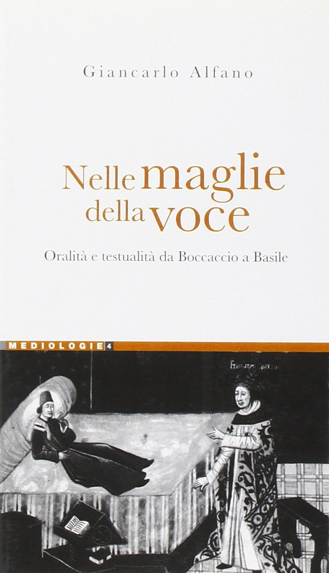 Nelle maglie della voce. Oralità e testualità da Boccaccio a Basile Nelle maglie della voce. Oralità e testualità da Boccaccio a Basile