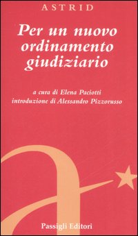Per un nuovo ordinamento giudiziario Per un nuovo ordinamento giudiziario
