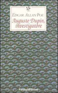 Auguste Dupin, investigatore. Tre racconti gialli Auguste Dupin, investigatore. Tre racconti gialli