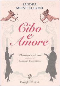 Cibo e Amore. Passioni e Ricette Cibo e Amore. Passioni e Ricette