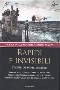 Rapidi e invisibili. Storie di sommergibili Rapidi e invisibili. Storie di sommergibili