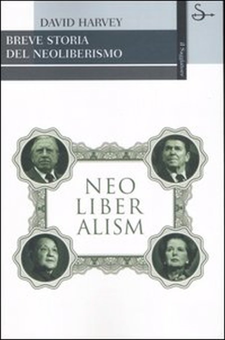 Breve storia del neoliberismo Breve storia del neoliberismo