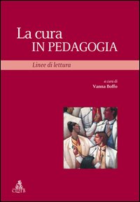 La Cura in pedagogia. Linee di lettura La Cura in pedagogia. Linee di lettura