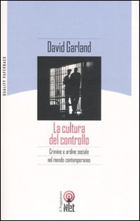 La cultura del controllo. Crimine e ordine sociale nella società contemporanea
