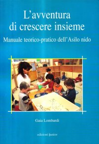 L'avventura di crescere insieme. Manuale torico-pratico dell'asilo nido