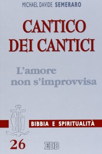 Cantico dei cantici. L'amore non s'improvvisa