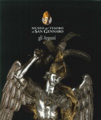 Museo del Tesoro di San Gennaro. Gli Argenti