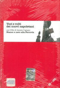 Voci e volti dei nuovi napoletani. Con DVD: Bianco e nero alla ferrovia