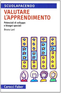 Valutare l'apprendimento. Potenziali di sviluppo e bisogni speciali