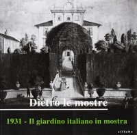 Dietro le Mostre. 1931, il Giardino Italiano in Mostra