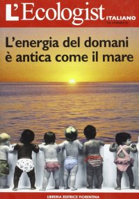 L'ecologist italiano. Energia del domani. Vol. 5