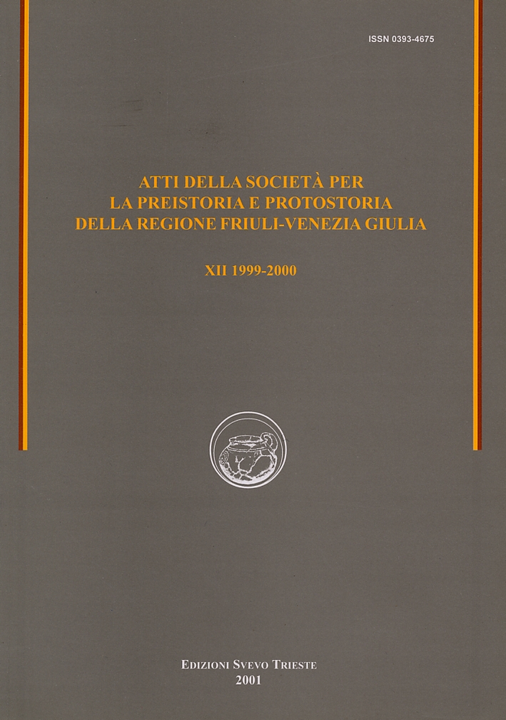 Atti della Società per la Preistoria e Protostoria della Regione Friuli-Venezia Giulia. XII/1999-2000 Atti della Società per la Preistoria e Protostoria della Regione Friuli-Venezia Giulia. XII/1999-2000