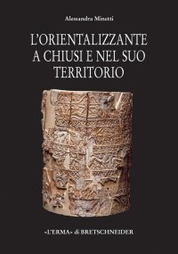 L'orientalizzazione a Chiusi e nel suo territorio
