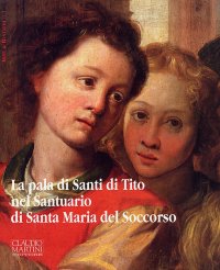 La pala di Santi di Tito nel Santuario di Santa Maria del Soccorso