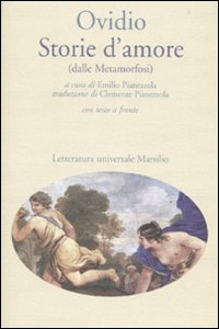 Storie d'amore (dalle Metamorfosi). Testo latino a fronte Storie d'amore (dalle Metamorfosi). Testo latino a fronte