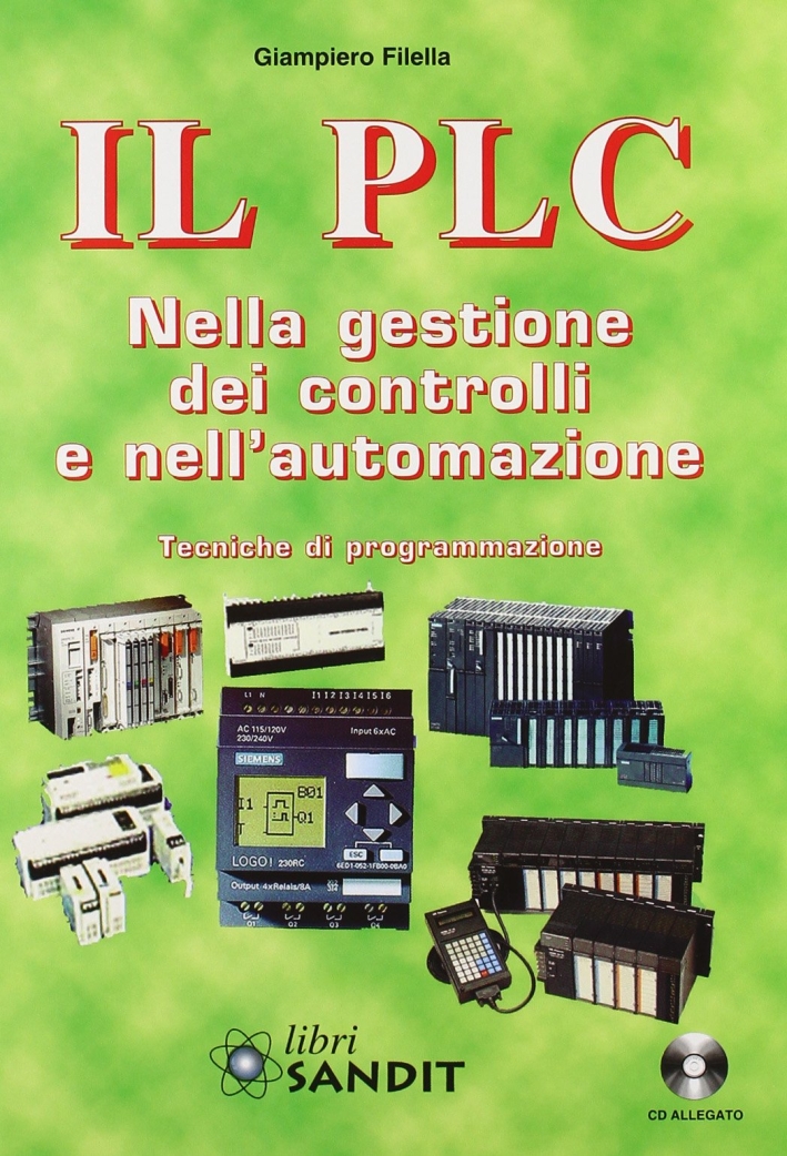 Il PLC nella gestione dei controlli e nell'automazione. Con CD-ROM Il PLC nella gestione dei controlli e nell'automazione. Con CD-ROM