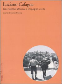 Luciano Cafagna. Tra ricerca storica e impegno civile Luciano Cafagna. Tra ricerca storica e impegno civile