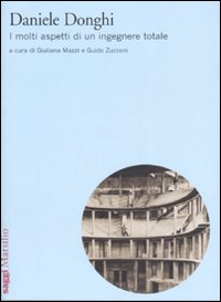 Daniele Donghi. I molti aspetti di un ingegnere totale Daniele Donghi. I molti aspetti di un ingegnere totale