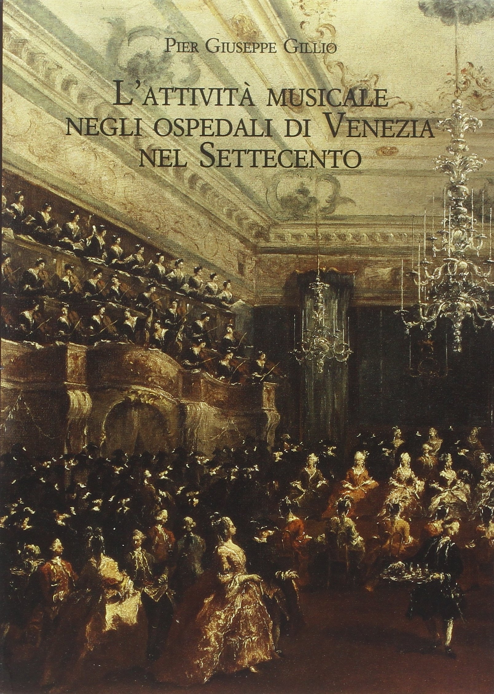L'Attività Musicale negli Ospedali di Venezia nel Settecento. Quadro Storico e Materiali Documentari. con CD-ROM L'Attività Musicale negli Ospedali di Venezia nel Settecento. Quadro Storico e Materiali Documentari. con CD-ROM