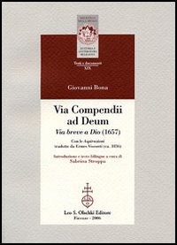 Vita compendii ad Deum. Via breve a Dio (1657). Testo latino a fronte Vita compendii ad Deum. Via breve a Dio (1657). Testo latino a fronte