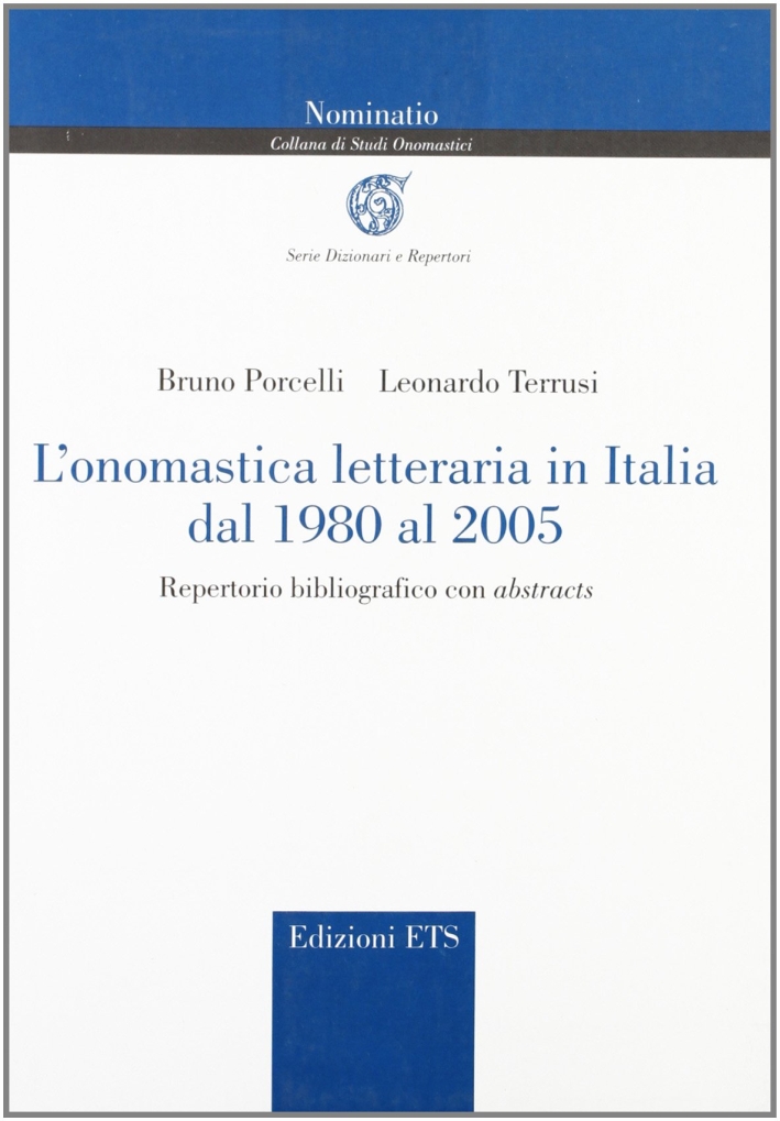 L'Onomastica letteraria in Italia dal 1980 al 2005. Repertorio bibliografico con abstracts L'Onomastica letteraria in Italia dal 1980 al 2005. Repertorio bibliografico con abstracts