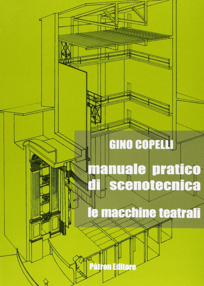 Manuale pratico di scenotecnica. Le macchine teatrali Manuale pratico di scenotecnica. Le macchine teatrali
