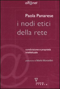 I nodi etici della rete. Condivisione e proprietà intellettuale I nodi etici della rete. Condivisione e proprietà intellettuale
