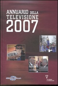 Annuario della televisione 2007. Ediz. illustrata Annuario della televisione 2007. Ediz. illustrata