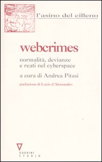 Webcrimes. Normalità, devianze e reati nel cyberspace Webcrimes. Normalità, devianze e reati nel cyberspace