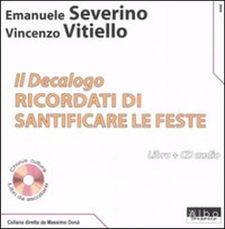 Il Decalogo. Con CD Audio. Vol. 1: Ricordati di santificare le feste Il Decalogo. Con CD Audio. Vol. 1: Ricordati di santificare le feste
