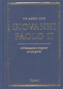Un anno con Giovanni Paolo II. Meditazioni e preghiere per 365 giorni Un anno con Giovanni Paolo II. Meditazioni e preghiere per 365 giorni
