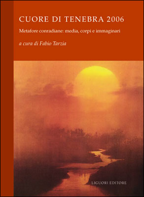 Cuore di tenebra 2006. Metafore conradiane: media, corpi e immaginari Cuore di tenebra 2006. Metafore conradiane: media, corpi e immaginari
