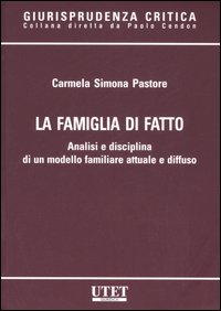 La famiglia di fatto. Analisi e disciplina di un modello familiare attuale e diffuso La famiglia di fatto. Analisi e disciplina di un modello familiare attuale e diffuso
