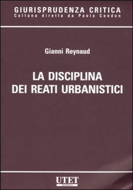 La disciplina dei reati urbanistici La disciplina dei reati urbanistici