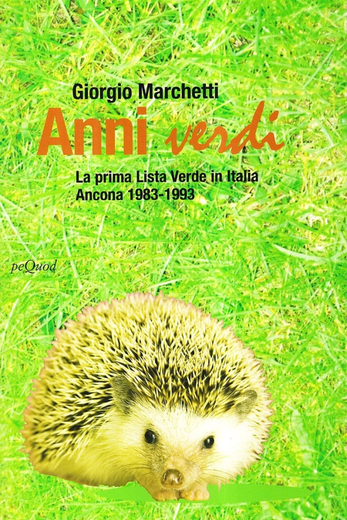 Anni verdi. La prima lista verde in Italia Anni verdi. La prima lista verde in Italia