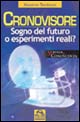 Il cronovisore. Sogno del futuro o esperimenti reali? Il cronovisore. Sogno del futuro o esperimenti reali?