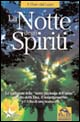 La Notte degli Spiriti. Le Tradizioni della Notte più Lunga dell'Anno, il Culto della Dea, il Neo Paganesimo La Notte degli Spiriti. Le Tradizioni della Notte più Lunga dell'Anno, il Culto della Dea, il Neo Paganesimo