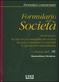 Formulario delle società. Con CD-ROM. Vol. 2: Società in accomandita per azioni. Società cooperative e consortili. Le operazioni straordinarie