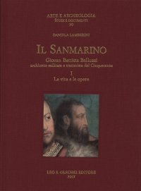 Il Sanmarino. Giovan Battista Belluzzi, architetto militare e trattatista del Cinquecento. La vita e le opere. Gli scritti