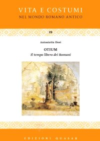 Otium. Il Tempo Libero dei Romani