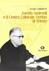 Aurelio Andreoli e il Centro culturale Veritas di Trieste