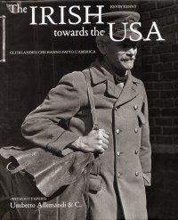 The Irish towards the Usa. Gli irlandesi che hanno fatto l'America