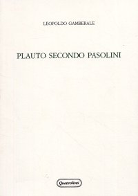 Plauto secondo Pasolini. Un progetto di teatro fra antico e moderno
