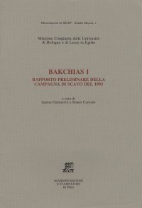 Bakchias I. Rapporto preliminare della campagna di scavo del 1993. Missione congiunta delle Università di Bologna e di Lecce in Egitto