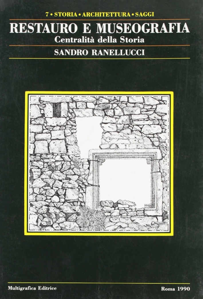 Restauro e museografia. Centralità della storia Restauro e museografia. Centralità della storia